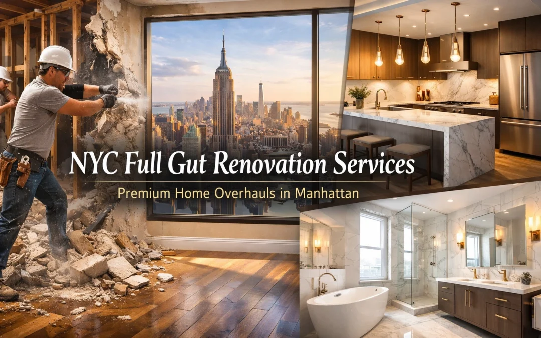 NYC Full Gut Renovation Services: Premium Home Overhauls in Manhattan